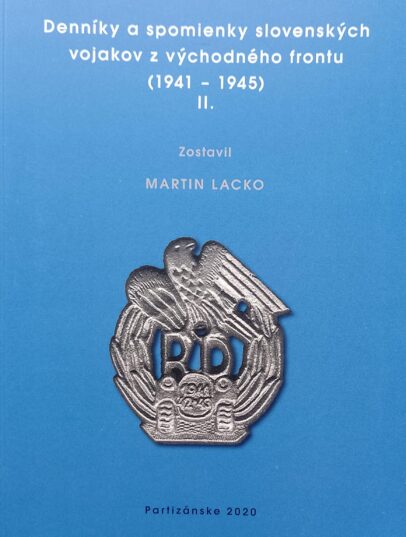 Martin Lacko: Denníky a spomienky slovenských vojakov z východného frontu (1941 – 1945) II.