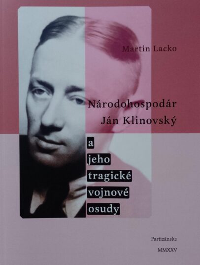 Martin Lacko: Národohospodár Ján Klinovský a jeho tragické vojnové osudy