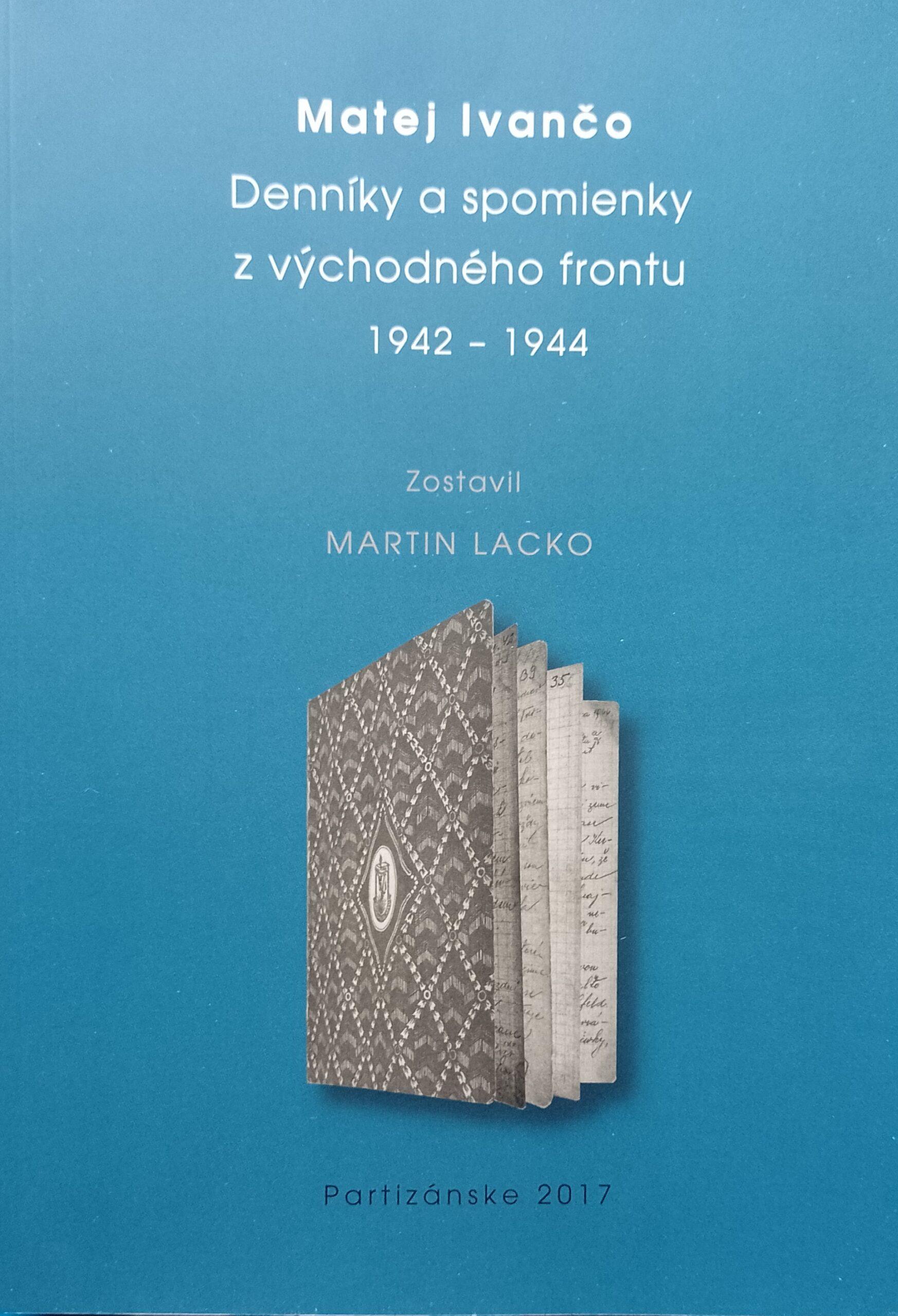 Matej Ivančo: Denníky a spomienky z východného frontu 1942 – 1944