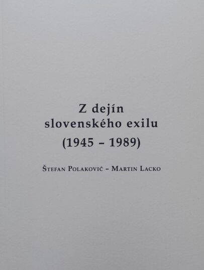 Štefan Polakovič a Martin Lacko – Z dejín slovenského exilu (1945 – 1989)