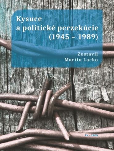 KYSUCE A POLITICKÉ PERZEKÚCIE, zostavil Martin Lacko