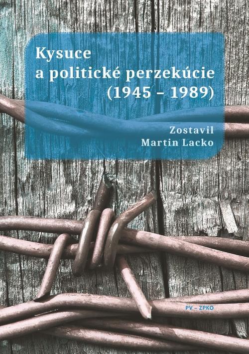 KYSUCE A POLITICKÉ PERZEKÚCIE, zostavil Martin Lacko