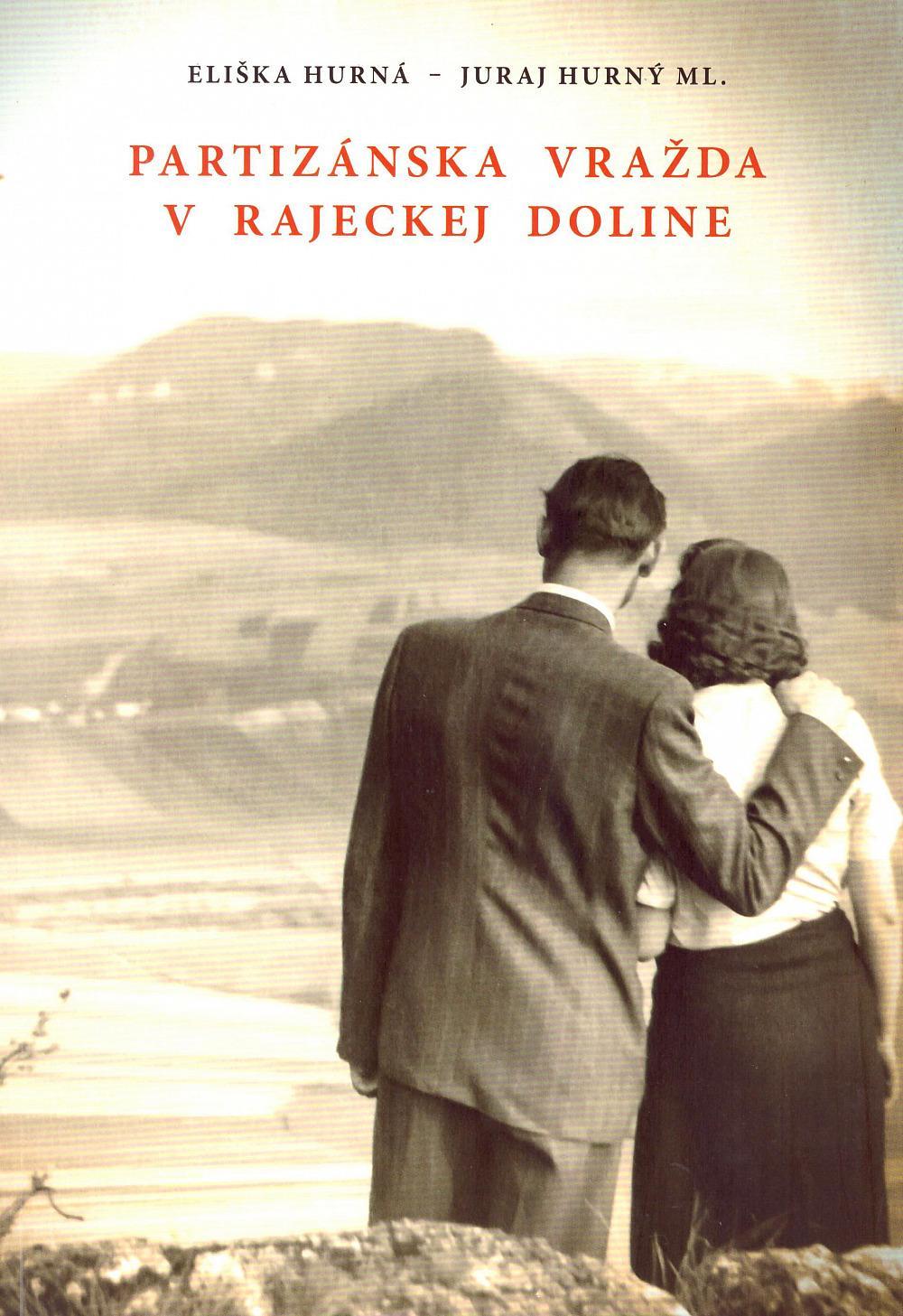 Eliška Hurná a Juraj Hurný ml. – Partizánska vražda v Rajeckej doline