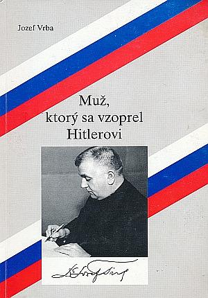 Jozef Vrba: Muž, ktorý sa vzoprel Hitlerovi