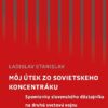 Ladislav Stanislav: Môj útek zo sovietskeho koncentráku