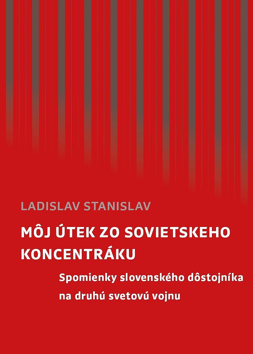 Ladislav Stanislav: Môj útek zo sovietskeho koncentráku