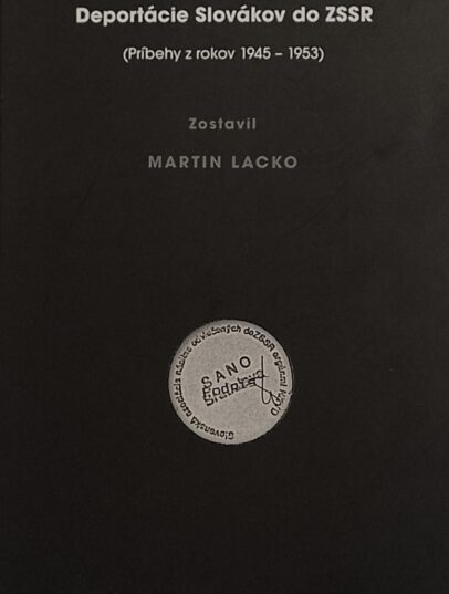 Martin Lacko – Deportácie Slovákov do ZSSR